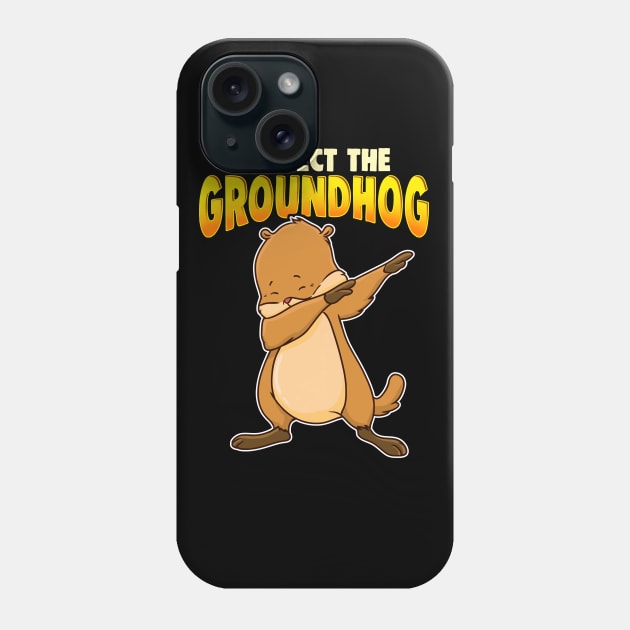 Respect The Groundhog Day Phone Case by E