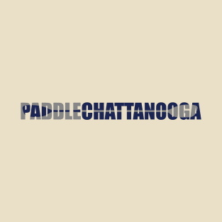 Paddle Chattanooga Tennessee Kayaking T-Shirt