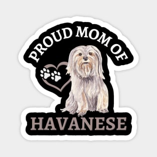 Havanese Life is better with my dogs Dogs I love all the dogs Magnet