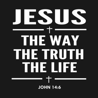 Jesus The Way The Truth The Life Bible Verse T-Shirt