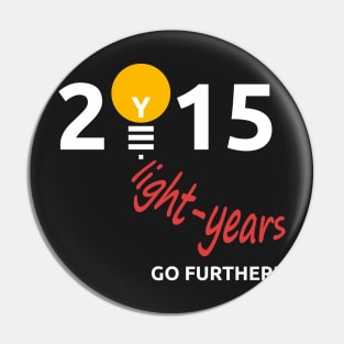 Light years 2015. Go further! Pin