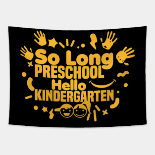 So Long Preschool Hello Kindergarten, Moving up to the next grade! Tapestry