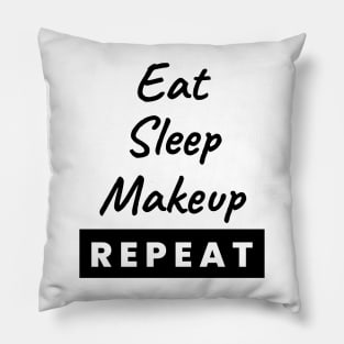 Eat Sleep Makeup Repeat Text Pillow