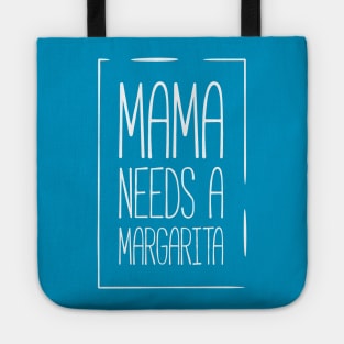 Mama needs a margarita funny mom Tote