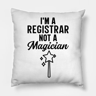 I'm A Registrar Not A Magician Pillow