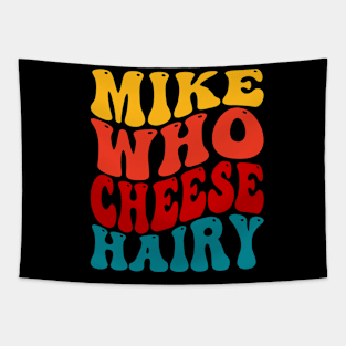 Mike Who Cheese Hairy Tapestry