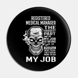 Registered Medical Manager T Shirt - The Hardest Part Gift Item Tee Pin