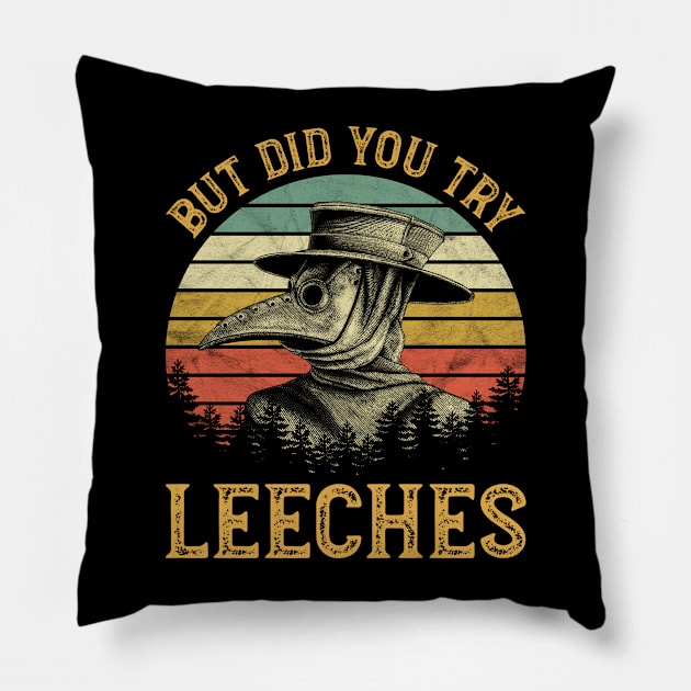 Plague Doctor - But Did You Try Leeches Pillow by ClarkAguilarStore