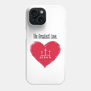 The Greatest Love Phone Case