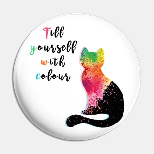 Fill Yourself With Colour Pin