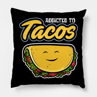 Addicted To Tacos Funny Pillow