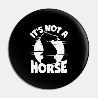 It's Not A Horse Chess Game Player Gift Pin