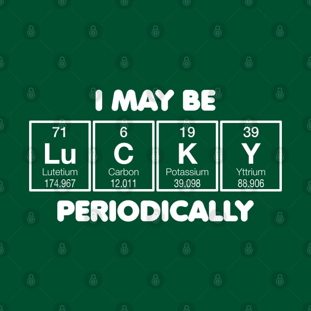 I May Be Lucky Periodically by DetourShirts