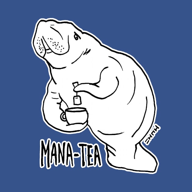 Funny Manatee Fan Lover Art "Mana-tea" by sketchnkustom