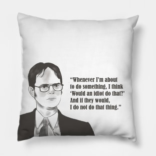 would an idiot do that? Pillow