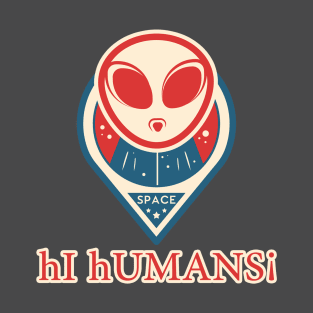 hi humans! T-Shirt