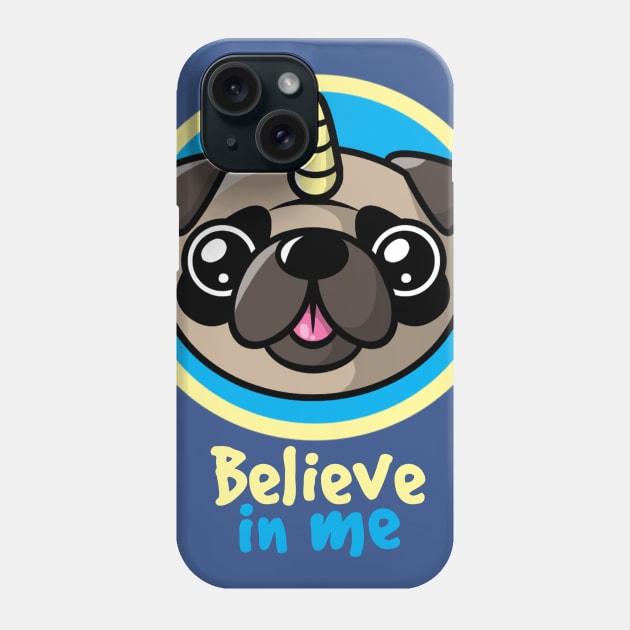 Believe in pugcorns Phone Case by NemiMakeit