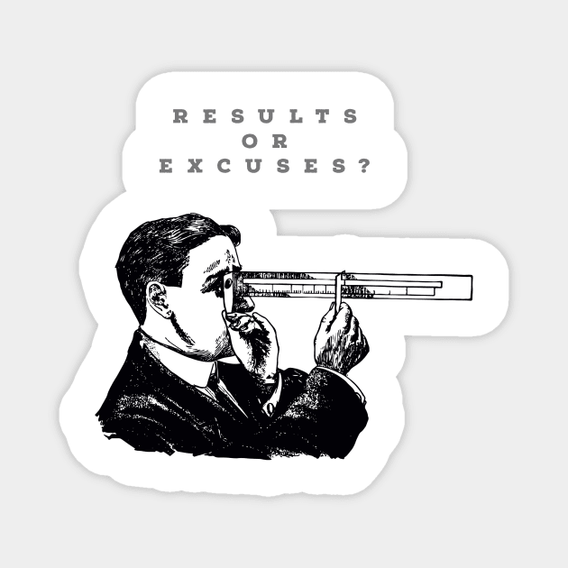 RESULTS OR EXCUSES?/DESIGN. Magnet by LetMeBeFree