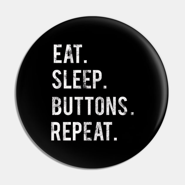 Eat Sleep Repeat Collector Buttons Pin by familycuteycom