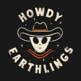 Howdy, Earthlings T-Shirt