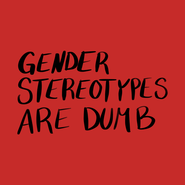 Gender Stereotypes are Dumb by CorrieMick