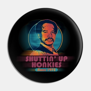 SHUT UP hONKY 1975 RETRO Pin