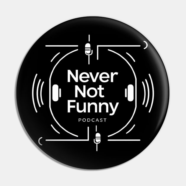 Never Not Funny Pin by CreationArt8