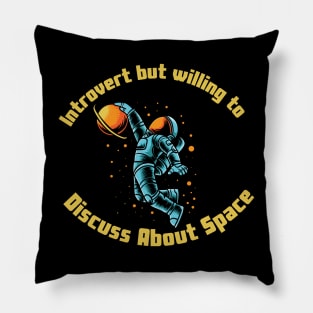 Introvert but willing to discuss about space Pillow