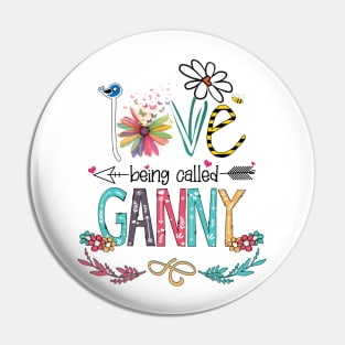 Love Being Called Ganny Happy Mother's Day Pin