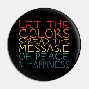 Let the colors spread message of peace and happiness | Spread Positivity Pin