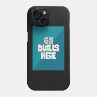 God Dwells Here Phone Case