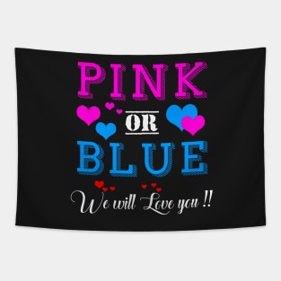 Pink or Blue We Will Love You Gender Reveal Ideas Tapestry