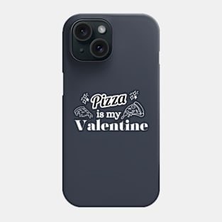 Pizza is my Valentine Foody Lover valentine Day Phone Case