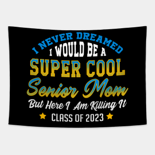 Senior 2023 Mom. Class of 2023 Graduate. Tapestry