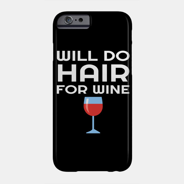 Will Do Hair For Wine Hairdresser Hair Stylist Barber Gift