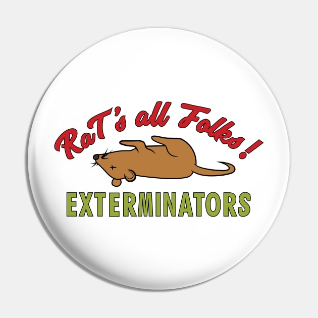 Rat's all Folks Exterminators Pin by tvshirts