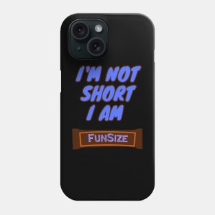 I'm Not Short, I am Funsize Phone Case