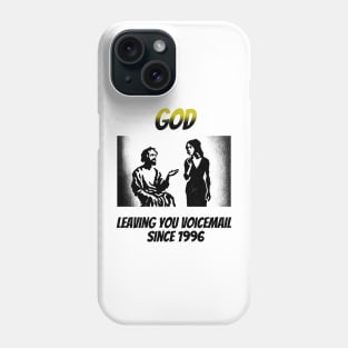 God: Leaving You Voicemail Since 1996 Phone Case