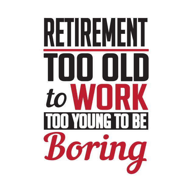 Retirement too young to be boring (black) by nektarinchen