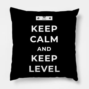 Keep calm and keep level Pillow