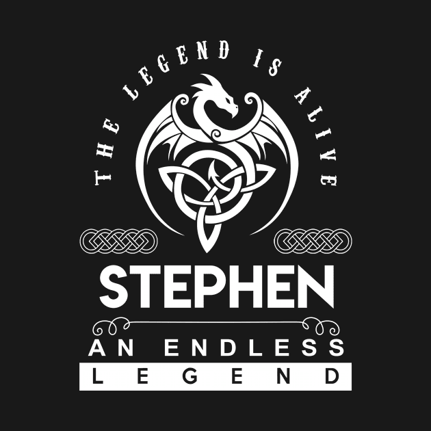 Stephen Name T Shirt - The Legend Is Alive - Stephen An Endless Legend Dragon Gift Item by riogarwinorganiza