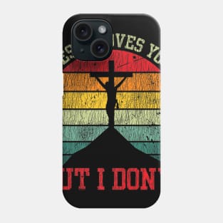 Vintage Jesus Loves You But I Don't Cross Jesus Christian Phone Case