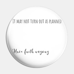 have faith anyway Pin