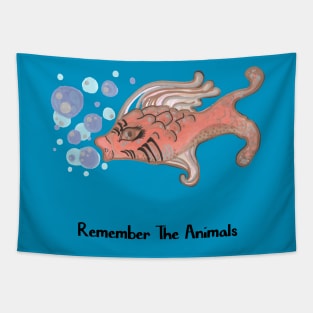 Remember The Animals Fish T-Shirt Tapestry