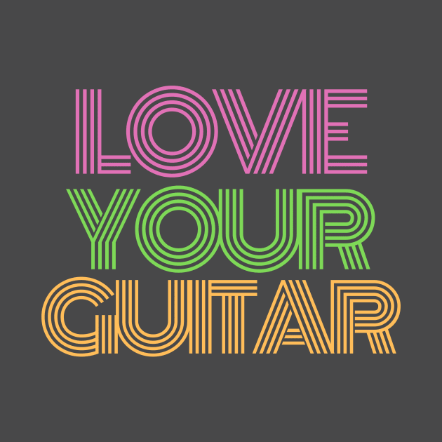 Love Your Guitar by Dont Fret Clothing