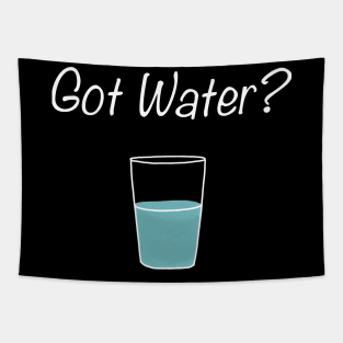 Funny Got Water? Drink Water People Tapestry