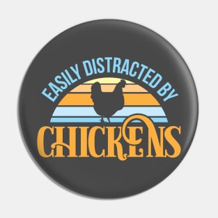 Easily distracted by chickens Pin