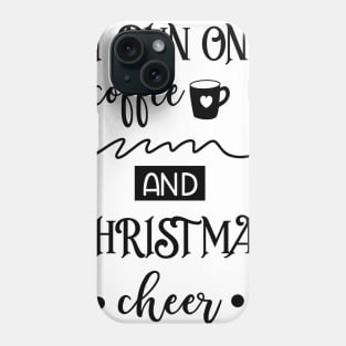 I Run On Coffee And Christmas Cheer Phone Case