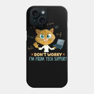 Funny Cat Quote Cute Kitty Tech Lover : Dont Worry Im From Tech Support Sarcastic Cats Lovers Kitten Gift Phone Case