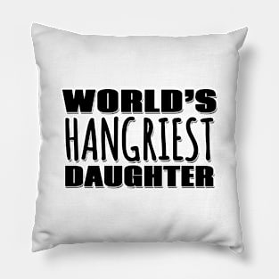 World's Hangriest Daughter Pillow